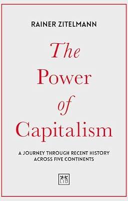 The Power of Capitalism by Zitelmann, Rainer | Hardcover | Business & Economics