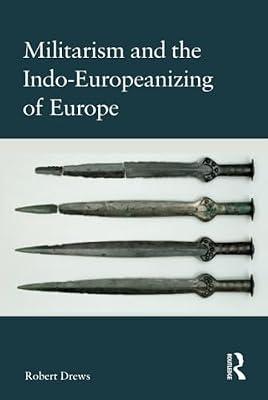Militarism and the Indo-Europeanizing of Europe by Drews, Robert | Hardcover | History