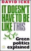 It Doesn't Have to be Like This: Green Politics Explained by Icke, David | Paperback | Modern & Contemporary Fiction (Post C 1945)