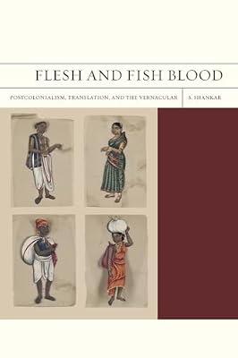 Flesh and Fish Blood: Postcolonialism, Translation, and the Vernacular: 11 (Flashpoints, II) by Shankar, Subramanian | Paperback | Literary Criticism