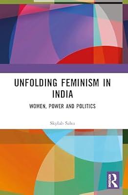 Unfolding Feminism in India: Women, Power and Politics by Sahu, Skylab | Paperback | Social Science