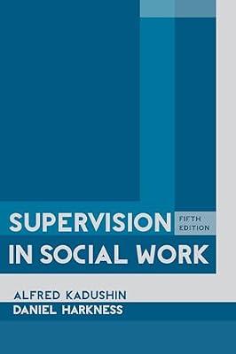Supervision in Social Work by Kadushin, Alfred; Harkness, Daniel | Hardcover | Social Work