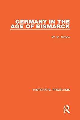 Germany in the Age of Bismarck (Routledge Revivals) by Simon, W. M. | Hardcover | History