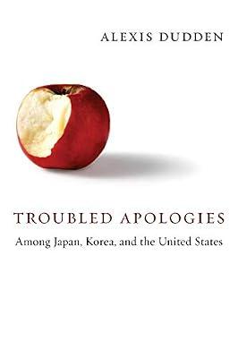 Troubled Apologies Among Japan, Korea, and the United States by Dudden, Alexis | Paperback | Asian History