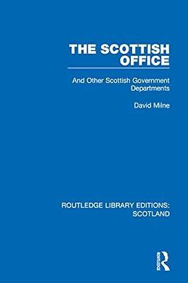 The Scottish Office: And Other Scottish Government Departments (Routledge Library Editions: Scotland) by Milne, David | Paperback | Regional