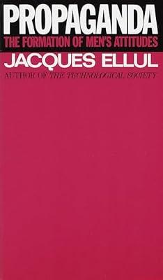 Propaganda: The Formation of Men's Attitudes by Ellul, Jacques | Paperback | Political Science