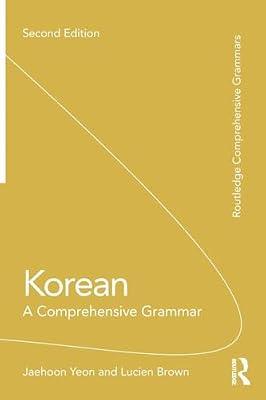 Korean: A Comprehensive Grammar (Routledge Comprehensive Grammars) by Brown, Lucien; Yeon, Jaehoon | Paperback | Language Arts & Disciplines