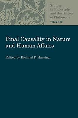 Final Causality in Nature and Human Affairs (Studies in Philosophy and the History of Philosophy) by Hassing, Richard F. | Paperback | Philosophy