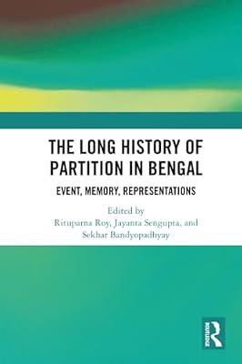 The Long History of Partition in Bengal: Event, Memory, Representations | Paperback | History