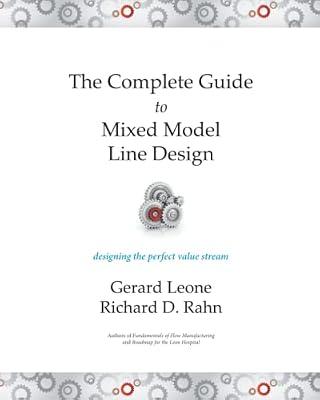 The Complete Guide to Mixed Model Line Design: Designing the Perfect Value Stream by Leone, Gerard; Rahn, Richard D | Paperback | Management & Management Techniques