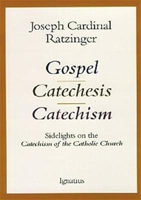 Gospel, Catechesis, Catechism: Sidelights on the Catechism of the Catholic Church by Ratzinger, Joseph Cardinal | Paperback | Religion