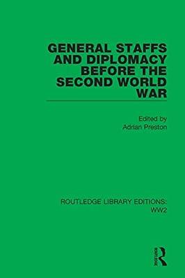 General Staffs and Diplomacy Before the Second World War: 10 (Routledge Library Editions: Wwii) | Hardcover | History