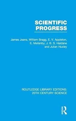 Scientific Progress: 11 (Routledge Library Editions: 20th Century Science) by Jeans, James; Bragg, William; Appleton, E. V.; Haldane, J. B. S.; Mellanby, E. | Hardcover | History Of Science