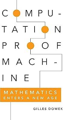 Computation, Proof, Machine: Mathematics Enters a New Age by Dowek, Gilles | Hardcover | Computers