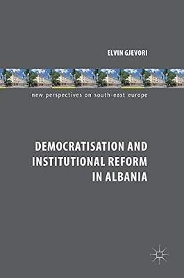Democratisation and Institutional Reform in Albania (New Perspectives on South-East Europe) by Elvin Gjevori | Hardcover | Political Structures: Democracy