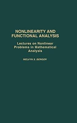 Nonlinearity and Functional Analysis: Lectures on Nonlinear Problems in Mathematical Analysis: 74 (Pure and Applied Mathematics, a Series of Monographs and Tex) by Berger, Melvyn S. | Hardcover | Functional Analysis & Transforms