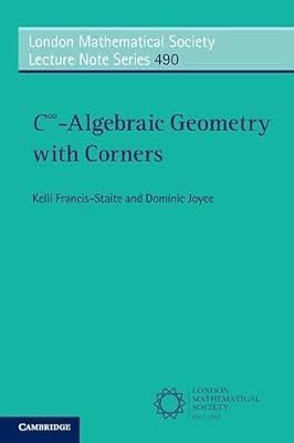 C-algebraic Geometry With Corners: 490 (London Mathematical Society Lecture Note, 490) by Joyce, Dominic; Francis-staite, Kelli | Paperback | Mathematics