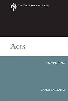 Acts: A Commentary (The New Testament Library) by Holladay, Carl R. | Hardcover | Biblical Studies & Exegesis