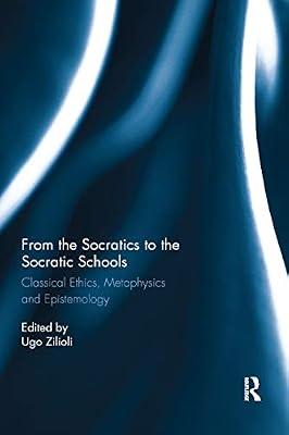 From the Socratics to the Socratic Schools: Classical Ethics, Metaphysics and Epistemology by Zilioli, Ugo | Paperback | History