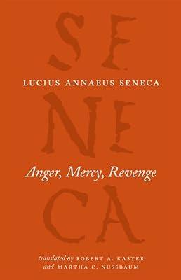 Seneca: Anger, Mercy, Revenge (The Complete Works of Lucius Annaeus Seneca) by Seneca, Lucius Annaeus | Paperback | Philosophy
