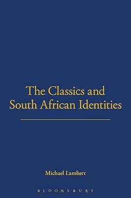 The Classics and South African Identities by Lambert, Michael | Paperback | History