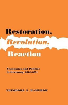 Restoration, Revolution, Reaction: Economics and Politics in Germany, 1815-1871 by Hamerow, Theodore S. | Paperback | History