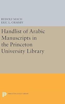 Handlist of Arabic Manuscripts New Series in the Princeton University Library (Princeton Studies on the Near East) by Ormsby, Eric Linn; Mach, Rudolf | Hardcover | Reference