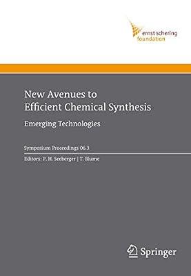 New Avenues to Efficient Chemical Synthesis: Emerging Technologies: 2006/3 (Ernst Schering Foundation Symposium Proceedings) | Hardcover | Industrial Chemistry