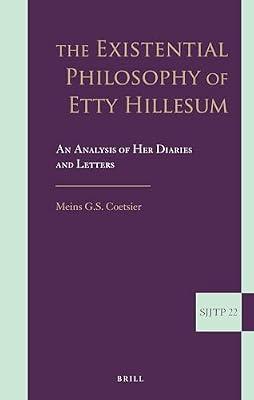 The Existential Philosophy of Etty Hillesum: An Analysis of Her Diaries and Letters: 22 (Supplements to the Journal of Jewish Thought and Philosophy) by Coetsier, Meins G S | Hardcover | Religion