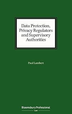 Data Protection, Privacy Regulators and Supervisory Authorities by Lambert, Paul | Hardcover | Data Protection Law