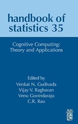 Cognitive Computing: Theory and Applications (35) (Handbook of Statistics) by Raghavan, Vijay V.; Govindaraju, Venu; Gudivada, Venkat N.; Rao, C. R. | Hardcover | Mathematics