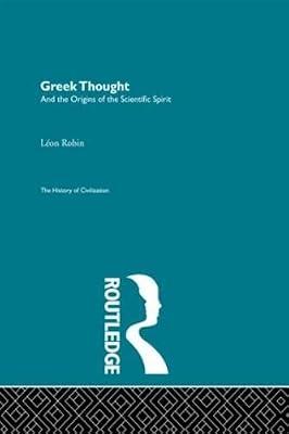 Greek Thought and the Origins of the Scientific Spirit (History of Civilization) by Robin, Leon | Hardcover | History