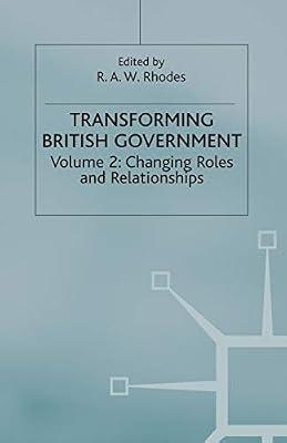 Transforming British Government: Volume 2: Changing Roles and Relationships (Transforming Government) | Paperback | Politics & Government