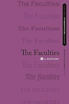 The Faculties: A History (Oxford Philosophical Concepts) by PERLER | Paperback | History Of Western Philosophy