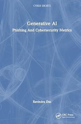 Generative Ai: Phishing and Cybersecurity Metrics (Cyber Shorts) by Das, Ravindra | Hardcover | Computer Fraud And Hacking