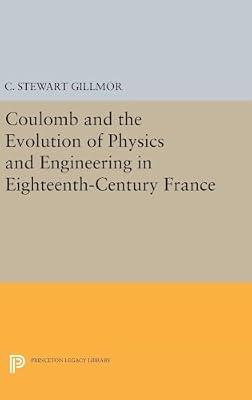 Coulomb and the Evolution of Physics and Engineering in Eighteenth-Century France by Gillmor, C. Stewart | Hardcover | Biography & Autobiography