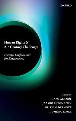 Human Rights and 21st Century Challenges: Poverty, Conflict, and the Environment by Dapo Akande; Jaakko Kuosmanen; Helen McDermott | Hardcover | Public International Law