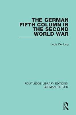The German Fifth Column in the Second World War: 25 (Routledge Library Editions: German History) by De Jong, Louis | Hardcover | Military History