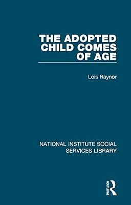 The Adopted Child Comes of Age: 31 (National Institute Social Services Library, 31) by Raynor, Lois | Hardcover | Medical