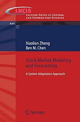 Stock Market Modeling and Forecasting: A System Adaptation Approach: 442 (Lecture Notes in Control and Information Sciences) by Chen, Ben M.; Zheng, Xiaolian | Paperback | Mathematics