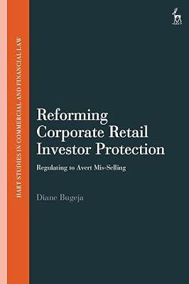 Reforming Corporate Retail Investor Protection: Regulating to Avert Mis-Selling (Hart Studies in Commercial and Financial Law) by Bugeja, Dr Diane | Hardcover | Financial Services Law & Regulation