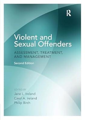 Violent and Sexual Offenders: Assessment, Treatment and Management | Paperback | Psychological Theory
