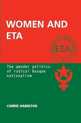 Women and ETA: The Gender Politics of Radical Basque Nationalism by Hamilton, Carrie | Paperback | History