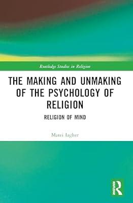 The Making and Unmaking of the Psychology of Religion (Routledge Studies in Religion) by Iagher, Matei | Paperback | Religion