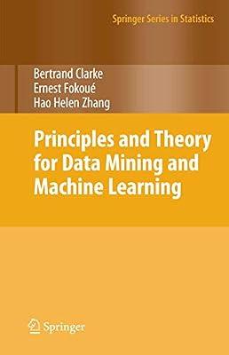 Principles and Theory for Data Mining and Machine Learning (Springer Series in Statistics) by Clarke, Bertrand; Zhang, Hao Helen; Fokoue, Ernest | Hardcover | Mathematics