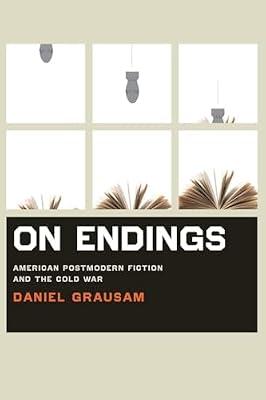 On Endings: American Postmodern Fiction and the Cold War by Grausam, Daniel | Paperback | Literary Studies: Fiction