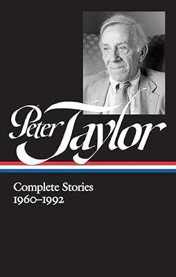 Peter Taylor: Complete Stories 1960-1992: The Library of America #299 by Taylor, Peter | Hardcover | Fiction