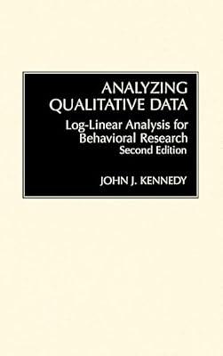 Analyzing Qualitative Data: Log-Linear Analysis for Behavioral Research by Kennedy, John | Hardcover | Probability & Statistics