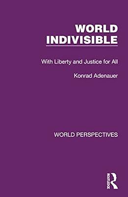 World Indivisible: With Liberty and Justice for All: 1 (World Perspectives) by Adenauer, Konrad | Hardcover | Political Science