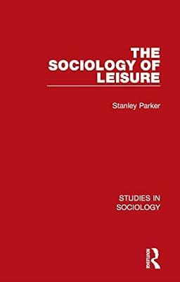 The Sociology of Leisure (8) (Studies in Sociology) by Parker, Stanley | Hardcover | Social Science